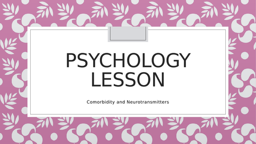 Science and Psychology - Comorbidity & Neurotransmitters