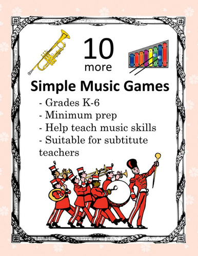 10 MORE Simple Music Games- K-6