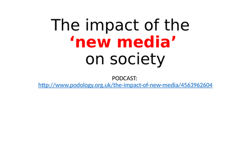 Sociology - The Media - The impact of the new media on society