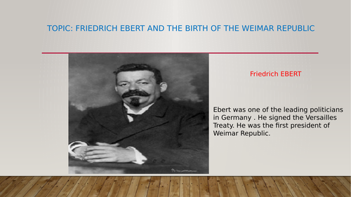 Fredreich Ebert and the Birth of Weimar  Republic from 199-1923
