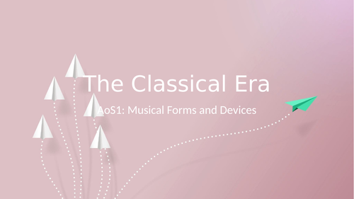Eduqas GCSE Music - The Classical Era - AoS1: Musical Forms and Devices