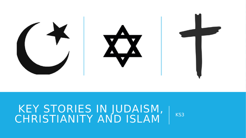 Key Stories in Judaism, Christianity and Islam KS2/3