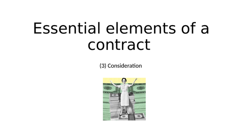 AQA law: Essential elements of a contract: 3 consideration
