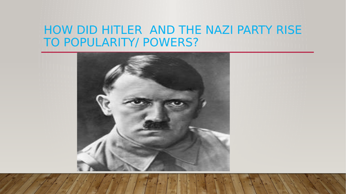 Why Was Hitler Able To Rise To Power And How He Popularized The Nazi Party Teaching Resources