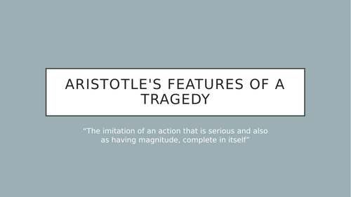 Aristotle's features of a tragedy