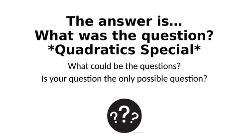 What Was The Question? Quadratics Edition