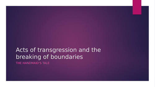 Revision powerpoint - The Handmaid's Tale - Acts of transgression and rebellion