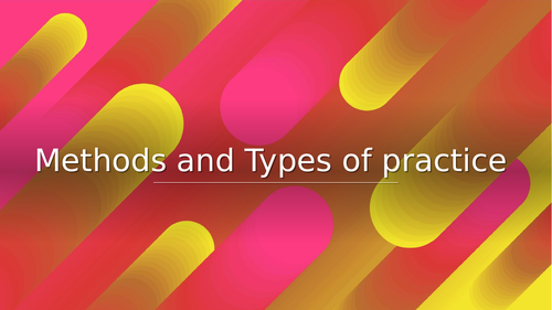 AQA A level PE  - Methods and Types of Practice