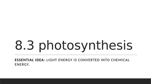 IBDP biology 2016 topic 8.3 photosynthesis PowerPoint