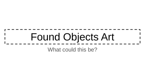 Found Objects Art Task