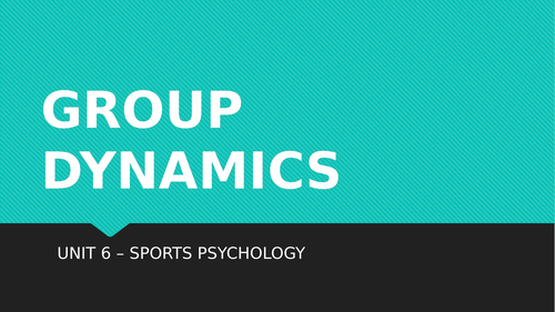 Unit 6 - Sports Psychology (Group Dynamics - LA: B) Unit of Work.