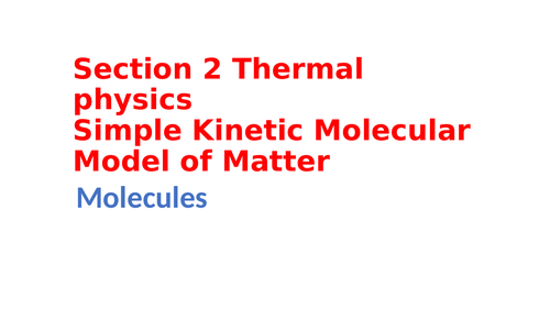 IGCSE Physics Section 2 Thermal physics, Simple kinetic molecular model of matter