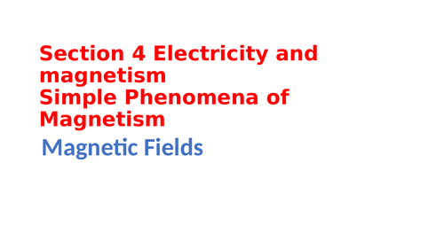 IGCSE Physics Section 4 Electricity and magnetism Simple phenomena of magnetism