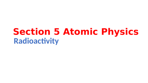 IGCSE Physics Section 5 Atomic physics