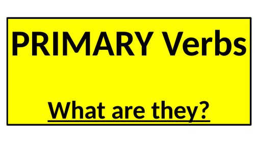 PRIMARY VERBS