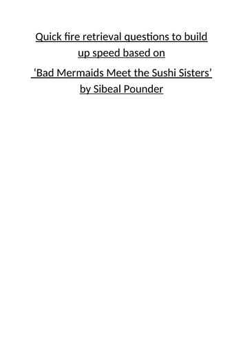 Quick fire retrieval questions to build up speed based on ‘Bad Mermaids Meet the Sushi Sisters
