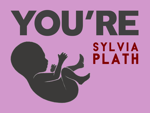 You're: Sylvia Plath