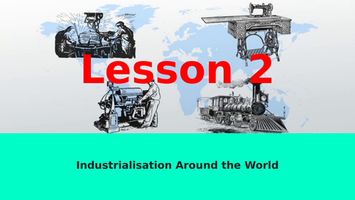 Lesson 2: Industrialisation Around the World (MYP)