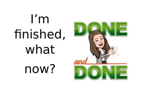 "I'm finished, what now?" posters (editable)