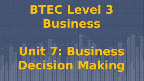 BTEC Level 3 Business Unit 7: Business Decision Making A2 - Purpose and Structure of Businesses