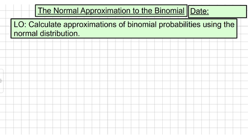 The Normal Approximation to the Binomial (Unit 9 - Estimation and Approximation)