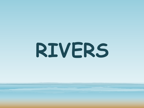 Rivers- River Processes and Transportation | Teaching Resources