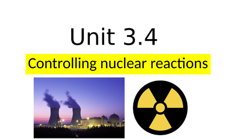 WJEC APPLIED SCIENCE - UNIT 3 - Controlling nuclear reactions
