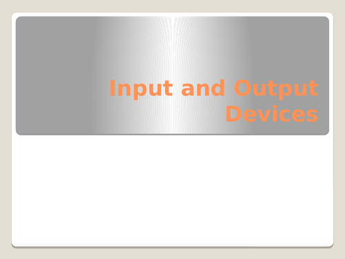 Input  and Output Devices