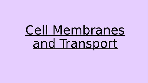 Cell Membranes and Transport Revision