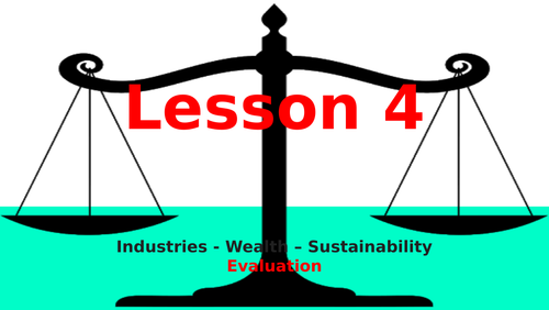 Lesson 4 Industries - Wealth - Sustainability - Evaluation (MYP)