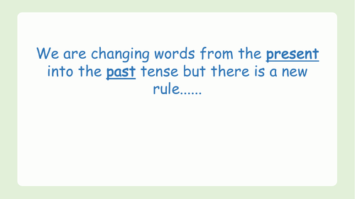 Spellings Drop the e add -ed Past Tense (or just add d)