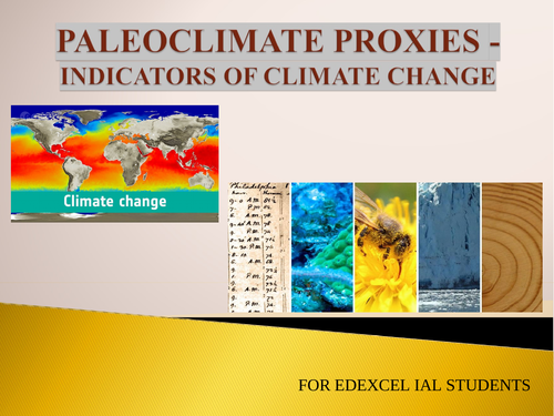 A2 UNIT 4 CLIMATE PROXIES (PALEOCLIMATOLOGY) - INDICATORS OF  CLIMATE CHANGE