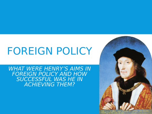 Henry VII Foreign Policy Powerpoint - Tudor History - Ideal for AQA A Level History