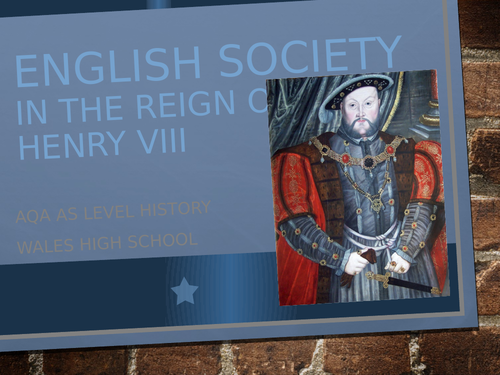 Henry VIII - English Society - Tudor History - Ideal for AQA A Level History