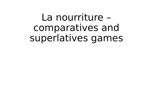 La nourriture - Food (comparatives / superlatives and complex negatives)