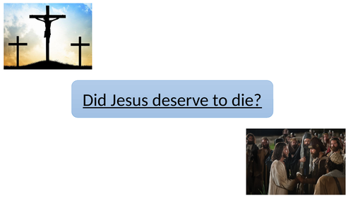 Jesus - Crucifixion - Did Jesus deserve to die?