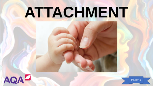 Attachment - AQA Psychology A-Level