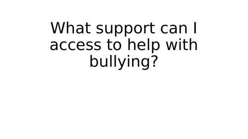 Year 7 - what support can I access for bullying?