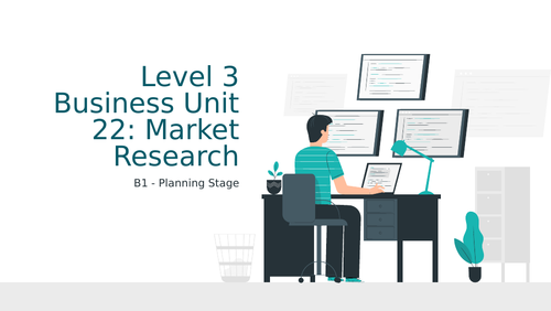 BTEC Level 3 Business Unit 22: Market Research B1 Planning Stage