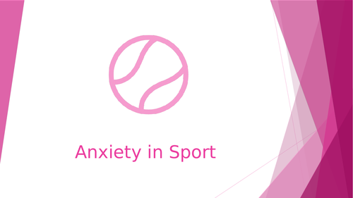 AQA A Level Pe - Anxiety (Sport Psychology)