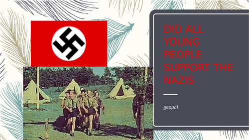 Did All Young People Support  the Nazi Party and Hitler