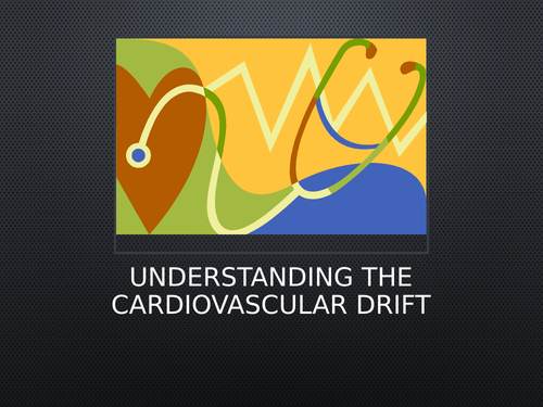 AQA A Level PE - Cardiovascular drift (anatomy and physiology)