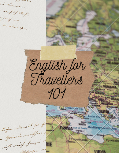 English for Travellers 101 (COMPLETE COURSE MATERIALS!)
