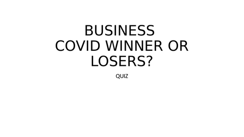 BUSINESS COVID WINNER OR LOSERS? Quiz