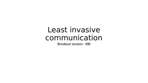 Least Invasive Communication CPD staff session