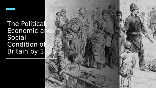 The political, economic and social condition of Britain by 1885 (AQA A level History)