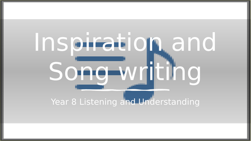 Classroom based Music lesson - Inspiration for songs Non Practical. Listening Discussion.