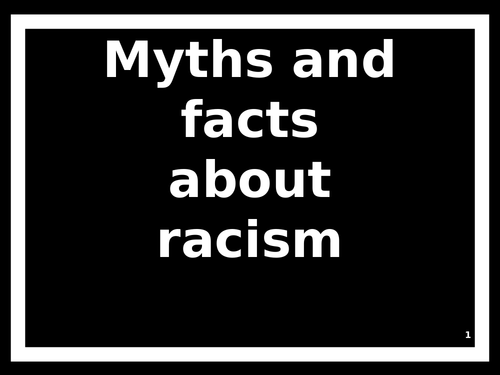 *BLACK HISTORY MONTH* Myths and facts about Racism (Editable presentation!)