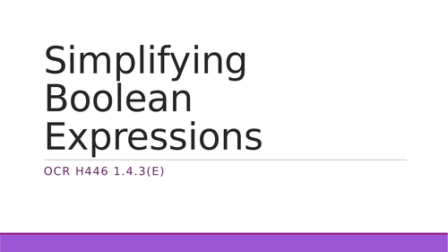Simplifying Boolean Expressions (OCR H446 1.4.3(e))