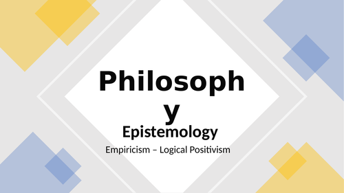 Philosophy: 4. Epistemology: Logical Positivism